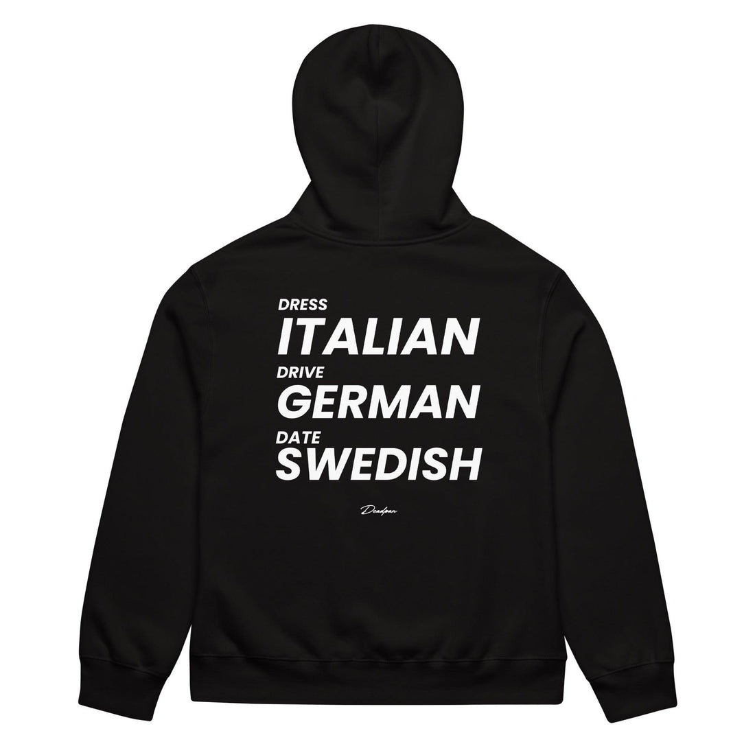 DRESS ITALIAN DRIVE GERMAN DATE SWEDISH HOODIE