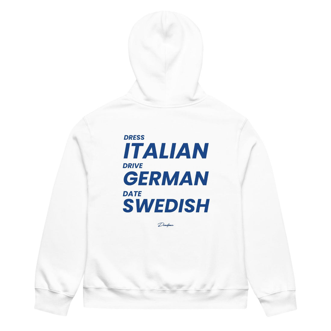 DRESS ITALIAN, DRIVE GERMAN, DATE SWEDISH HOODIE
