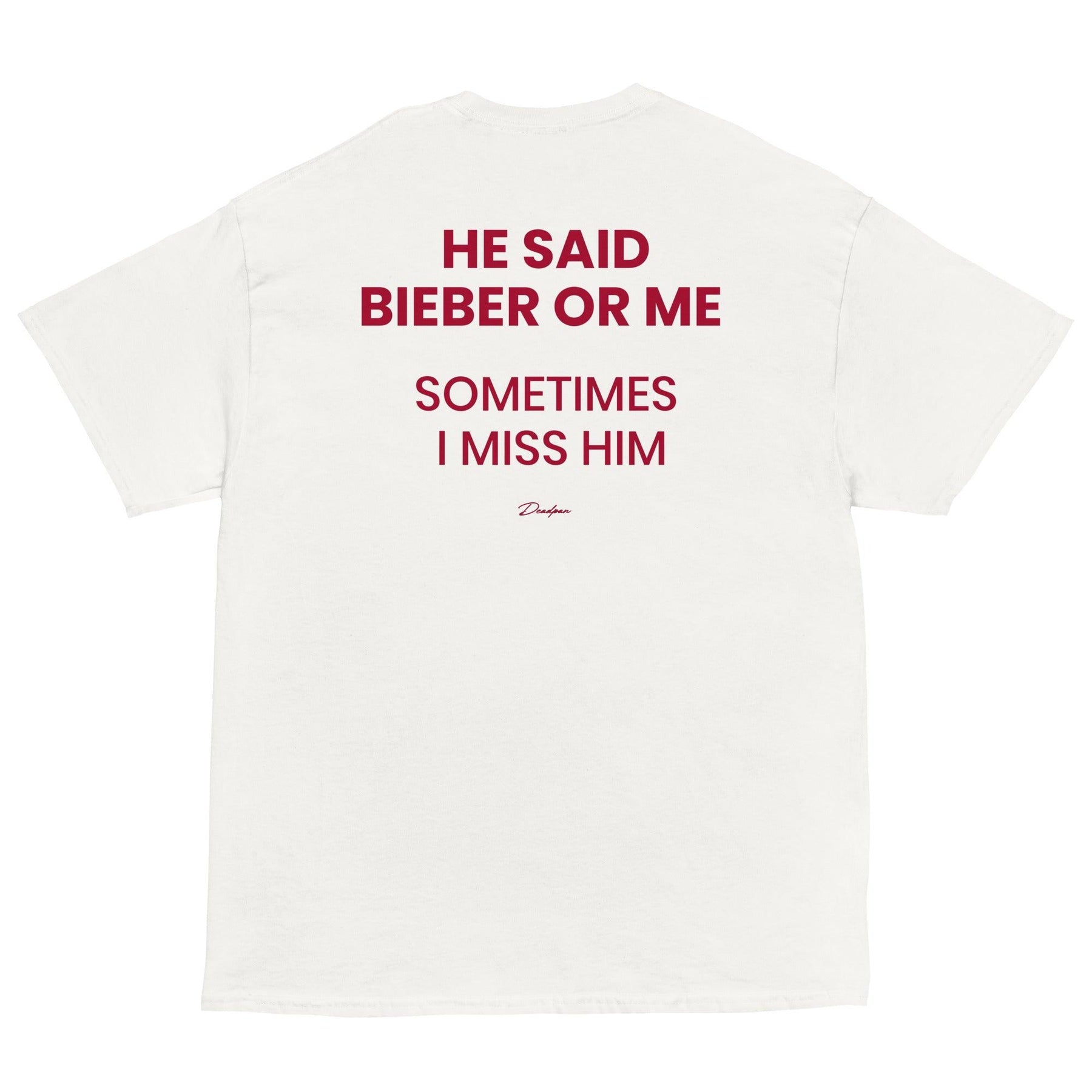 T-shirt unisex bianco con stampa "He said Bieber or me, sometimes I miss him" di UNTLD, vista da dietro.