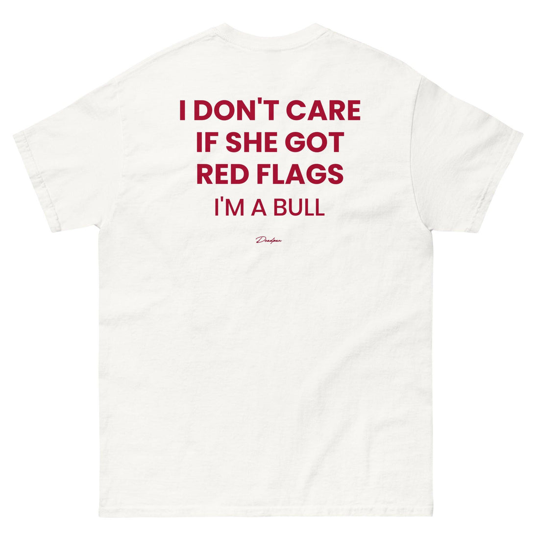 I DON'T CARE IF SHE GOT RED FLAGS, I'M A BULL