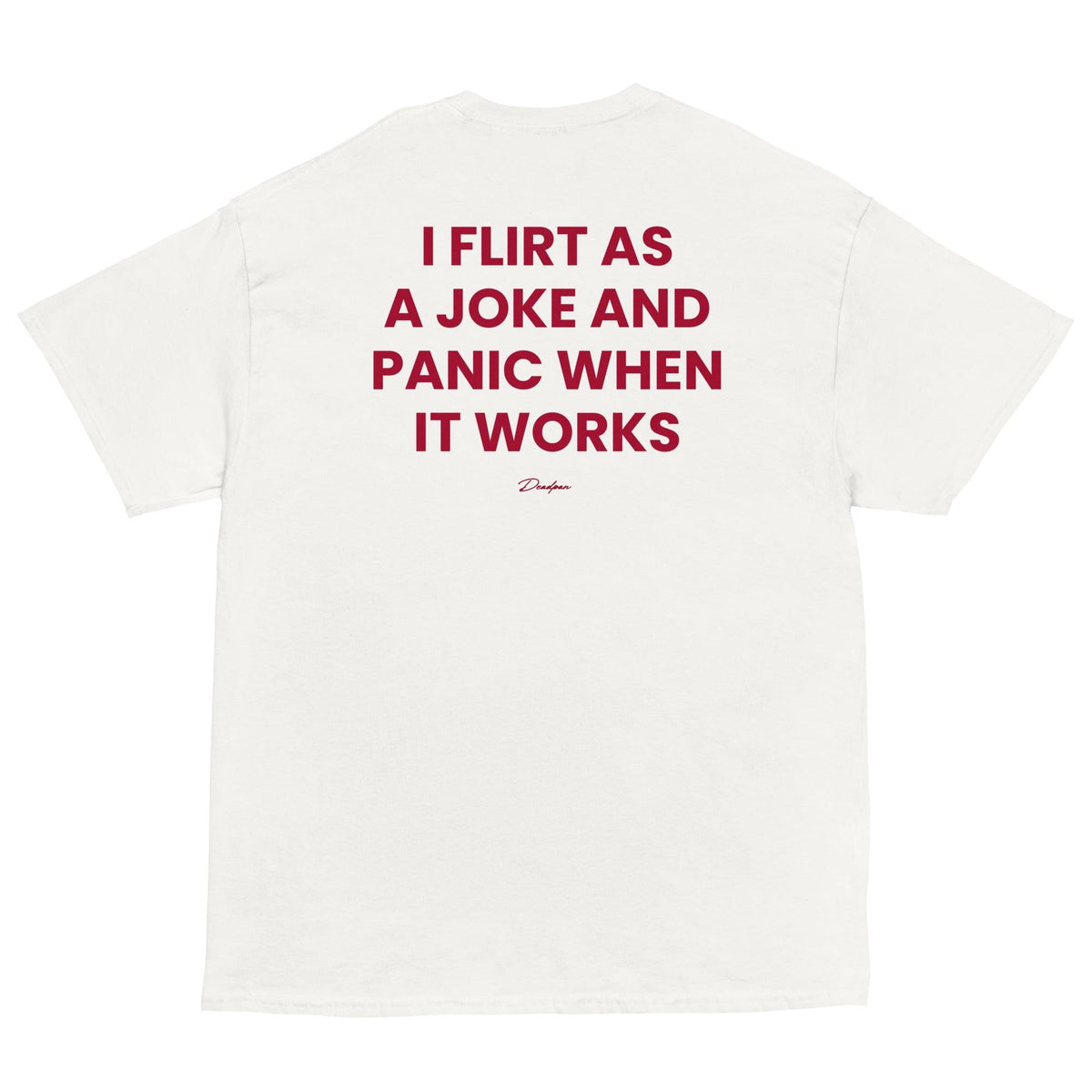 Maglietta unisex bianca UNTLD con stampa "I flirt as a joke and panic when it works" sul retro, stile classico e casual.