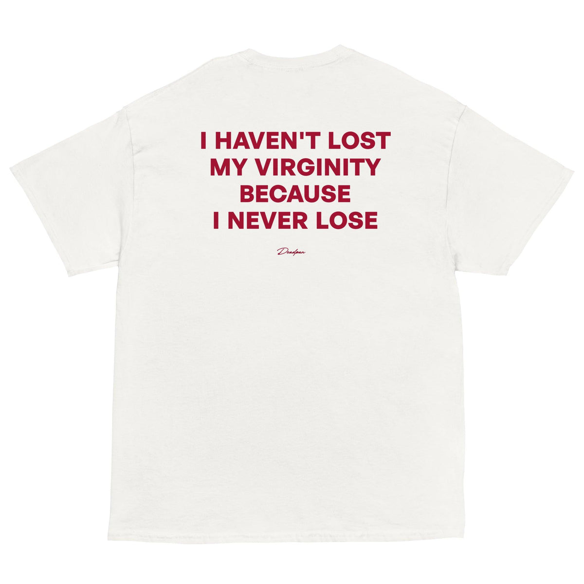 T-shirt unisex bianco con scritta "I haven't lost my virginity because I never lose" di UNTLD, vista posteriore.