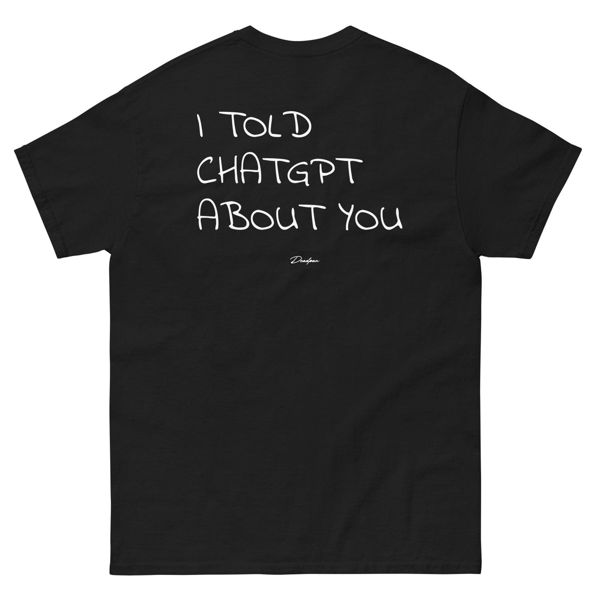 Maglietta unisex nera UNTLD con scritta "I TOLD CHATGPT ABOT YOU" sul retro, tessuto morbido e comodo.