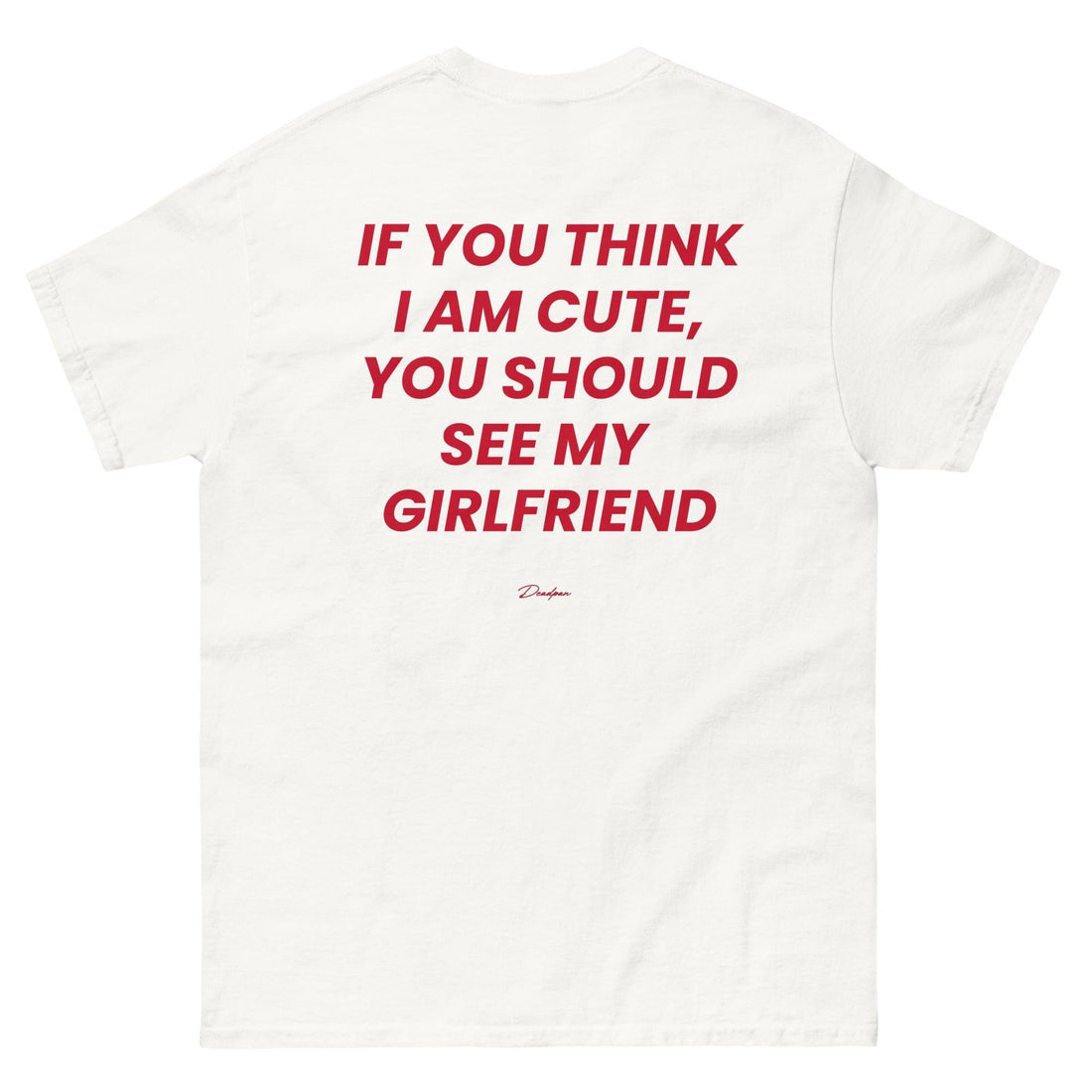 IF YOU THINK I'AM CUTE, YOU SHOULD SEE MY GIRLFRIEND