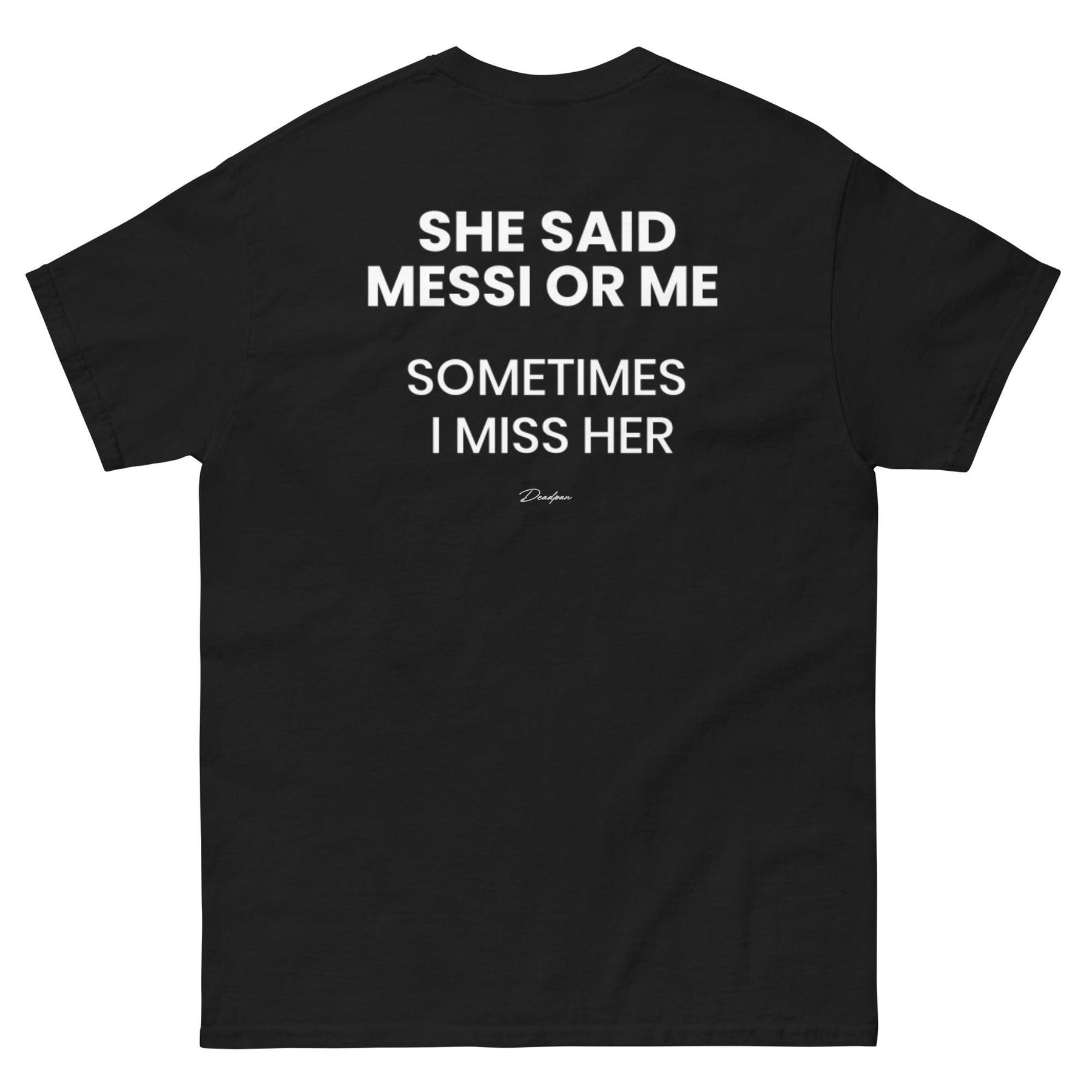 T-shirt unisex nero con stampa "She Said Messi or Me Sometimes I Miss Her" di UNTLD, vista da dietro.