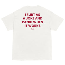 I FLIRT AS A JOKE AND PANIC WHEN IT WORKS