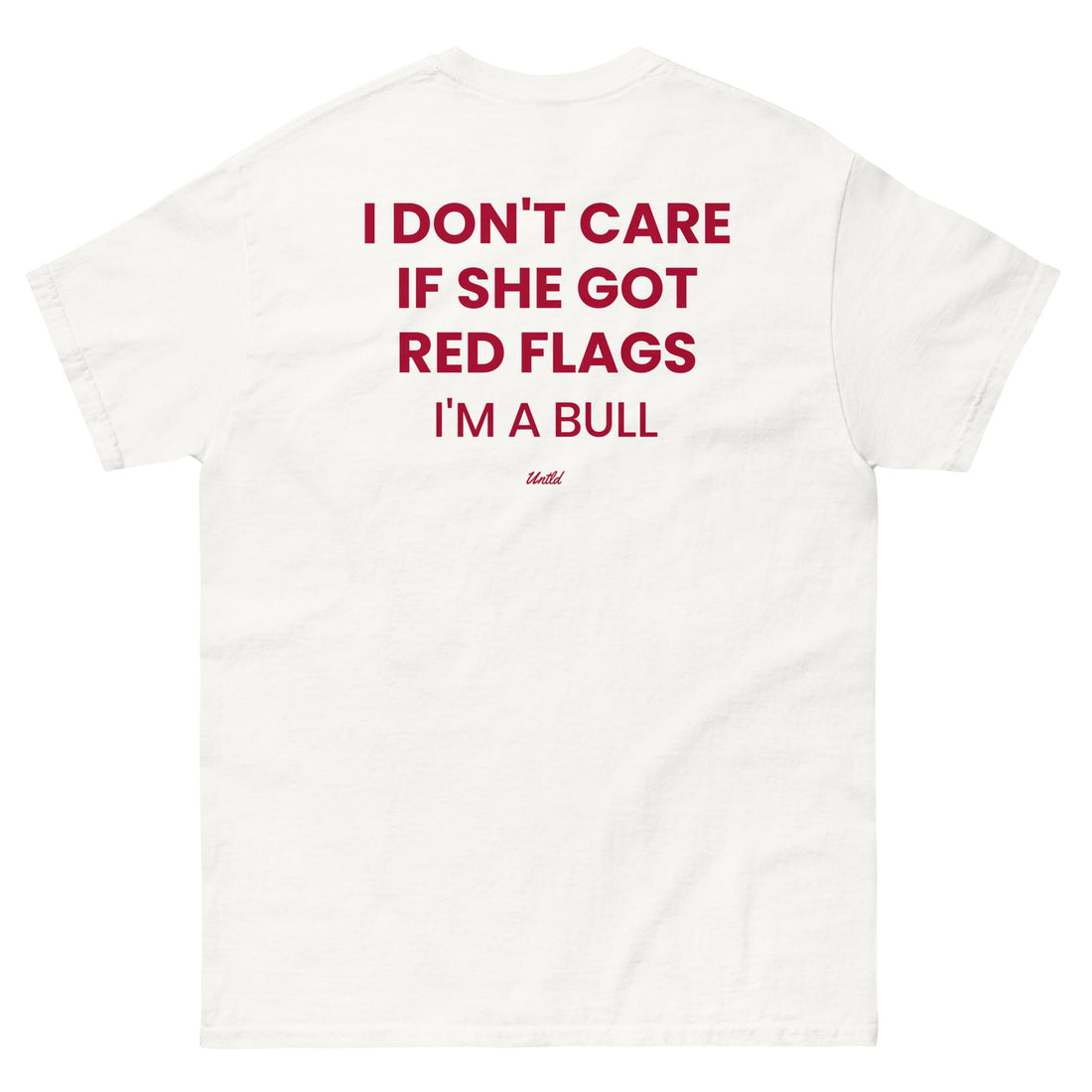I DON'T CARE IF SHE GOT RED FLAGS, I'M A BULL