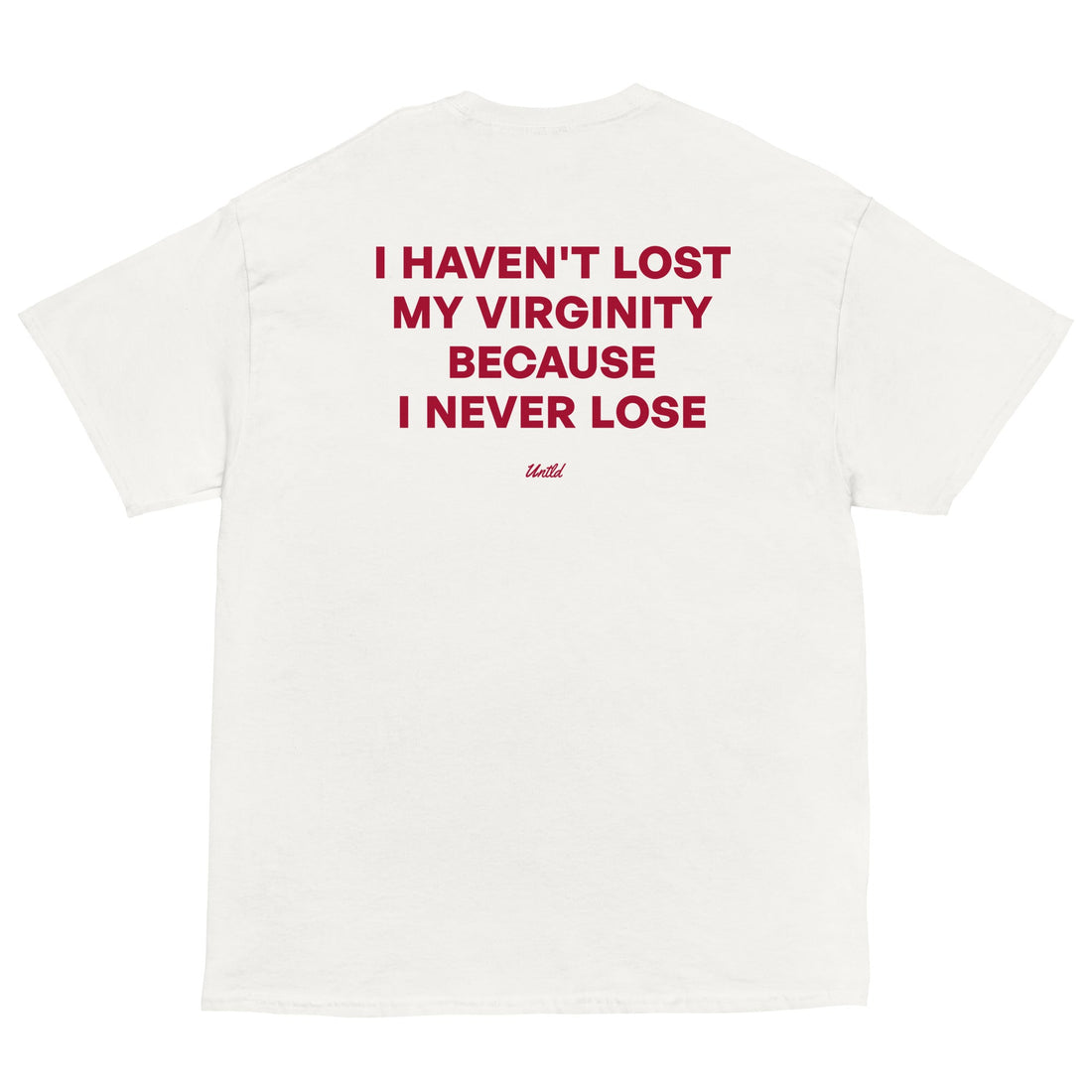 I HAVEN'T LOST MY VIRGINITY BECAUSE I NEVER LOSE