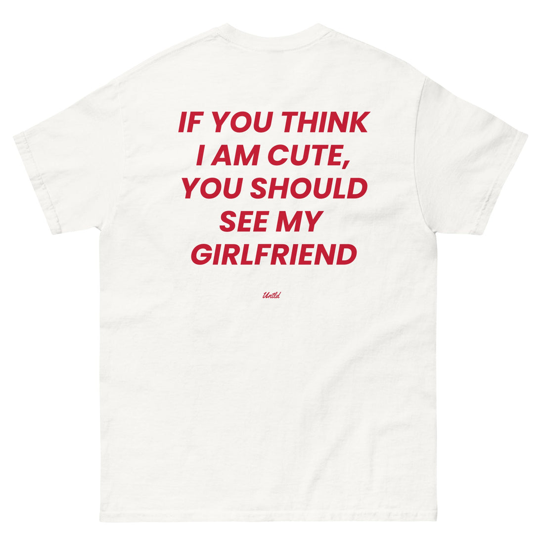 IF YOU THINK I'AM CUTE, YOU SHOULD SEE MY GIRLFRIEND