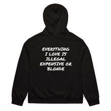 EVERYTHING I LOVE IS ILLEGAL EXPENSIVE OR BLONDE HOODIE