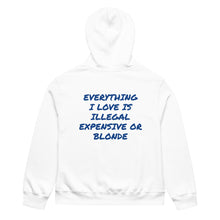EVERYTHING I LOVE IS ILLEGAL EXPENSIVE OR BLONDE HOODIE